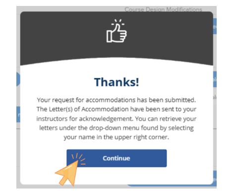  This image is a confirmation pop-up window titled "Thanks!" which informs the user that their Letter of Accommodation (LoA) has been submitted and sent to their instructors. An orange arrow points toward the blue "Continue" button at the bottom of the window, following text that explains how to retrieve Letters of Accommodation from the upper right drop-down menu of the portal.