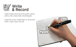 User is writing notes on a notebook while recording audio using the Echo 2 Smartpen. Text in image " Write & Record. Take notes and record audio using echo 2 & Livescribe smartpaper. Capture your meetings or lectures with crisp clear sound.  