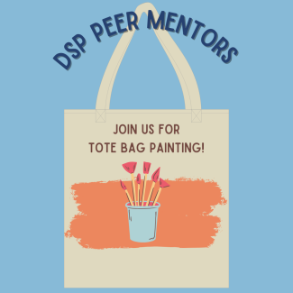 DSP Peer Mentor Tote Bag Painting Decorative Event Flyer