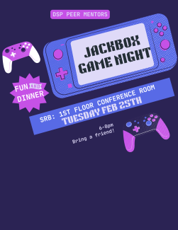  A digital flyer with a dark purple background features a large, stylized handheld gaming console in blue and purple with the words "Jackbox Game Night" on its screen. Surrounding the console are two purple and pink game controllers, a pink starburst shape with "Fun and Dinner," and event details in bold white and blue text: "SRB: 1st Floor Conference Room, Tuesday Feb 25th, 6–8pm, Bring a friend!"  